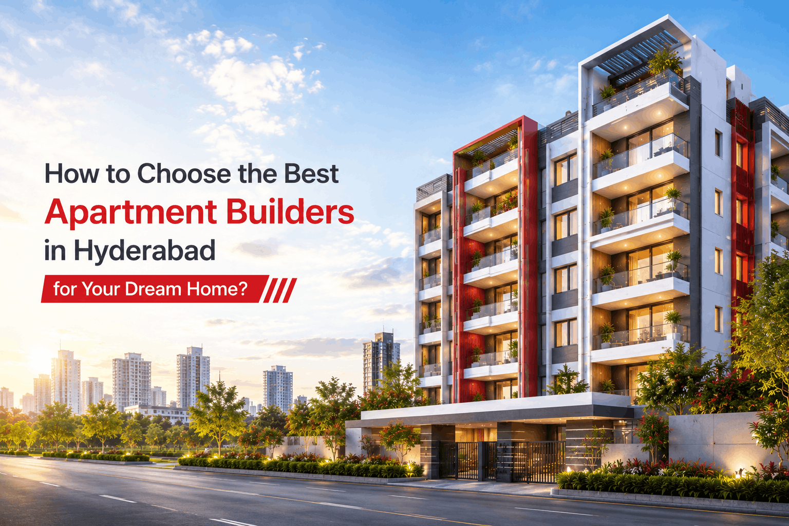  How to Choose the Best Apartment Builders in Hyderabad for Your Dream Home?