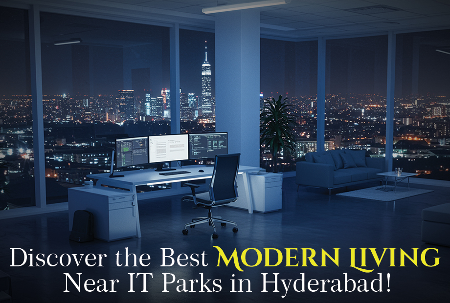 Discover the Best Modern Living Near IT Parks in Hyderabad!
