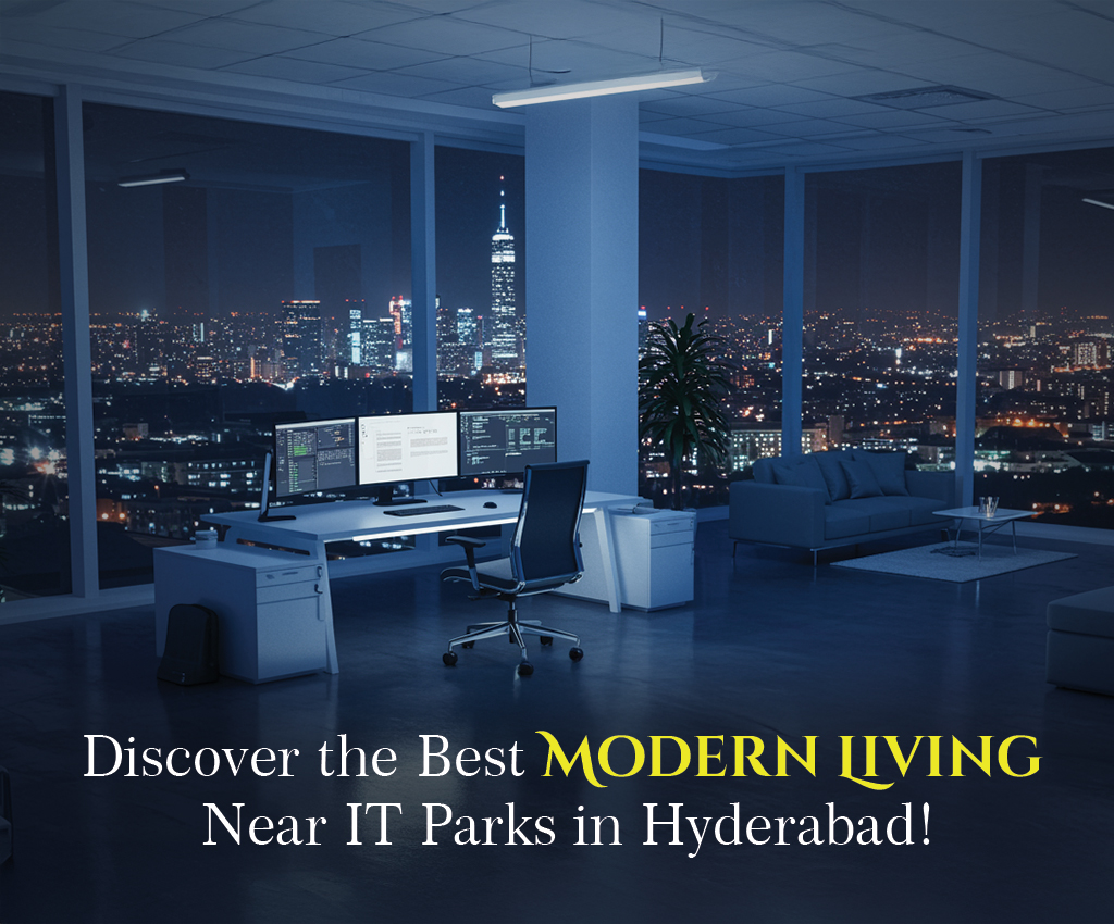 Discover the Best Modern Living Near IT Parks in Hyderabad!