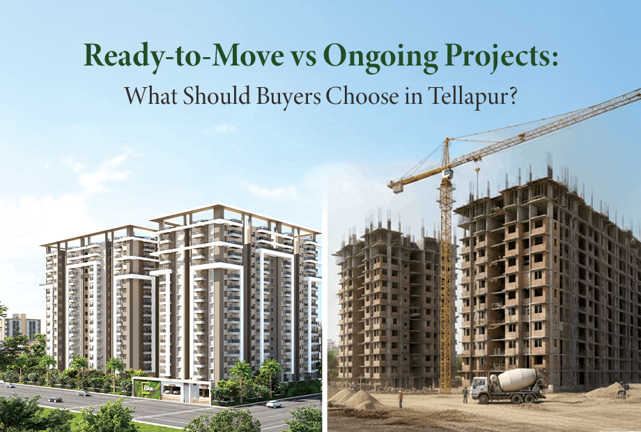 Ready-to-Move vs Ongoing Projects: What Should Buyers Choose in Tellapur?